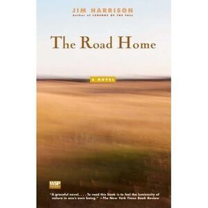 The Road Home -- Jim Harrison